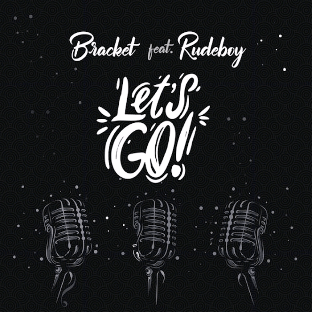 [Music] Bracket Ft. Rudeboy – Let’s&nbsp;Go