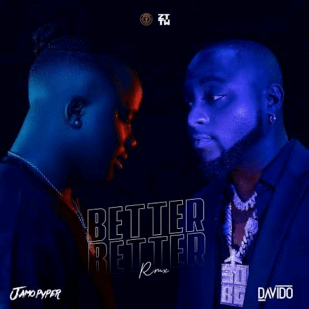 [Music] Jamopyper Ft. Davido – Better Better&nbsp;(Remix)