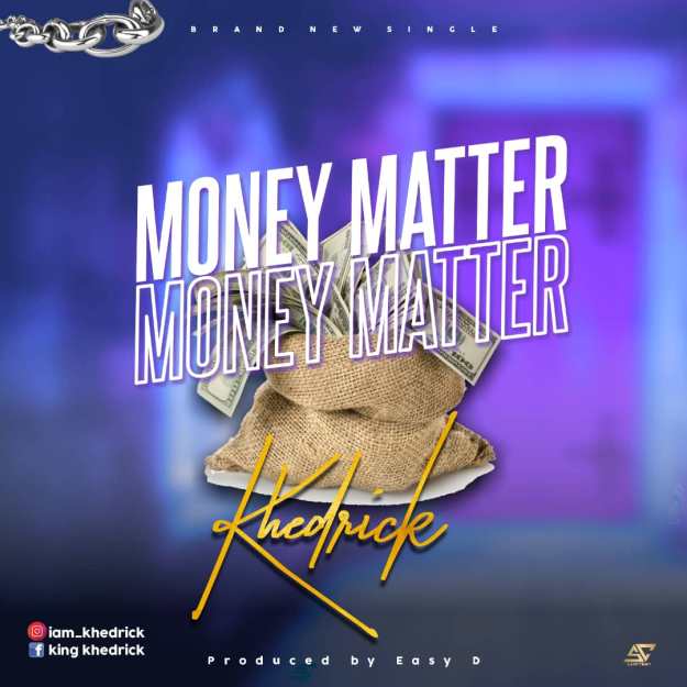 ✴️ New song By       𝐊hedrick_ Money Matter. 🔻DOWNLOAD Mp3&nbsp;🔥