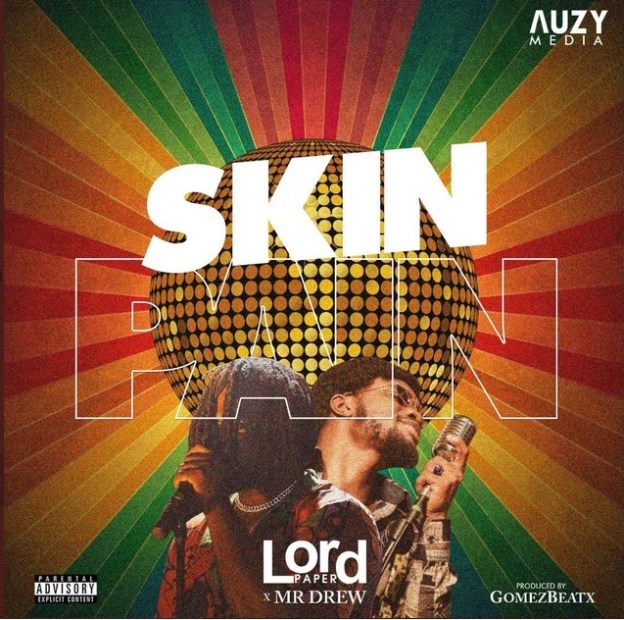 ✴️[Music]Lord Paper – Skin Pain Ft Mr&nbsp;Drew